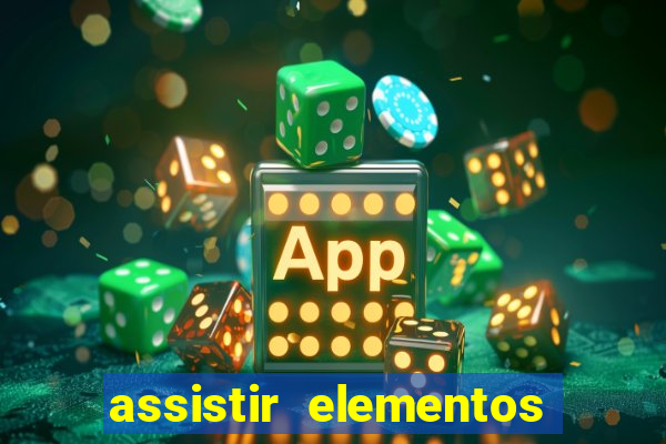 assistir elementos online dublado drive